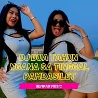 DJ Dua Tahun Ngana Sa Tinggal Pambasilet