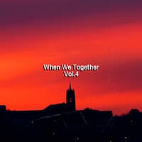 When We Together, Vol. 4