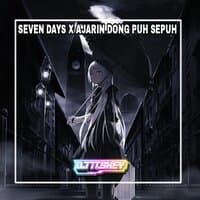 SEVEN DAYS X AJARIN DONG PUH SEPUH