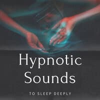 Hypnotic Sounds To Sleep Deeply