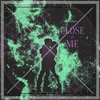 Close to Me