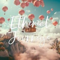 Ethereal Journeys