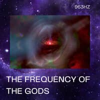 The Frequency Of The Gods 963Hz