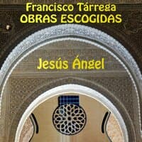 Francisco Tárrega: Obras Escogidas