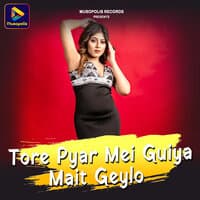 Tore Pyar Mei Guiya Mait Geylo