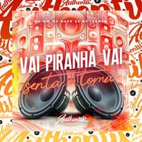 Vai Piranha Vai - Senta e Toma