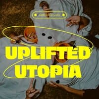 Uplifted Utopia