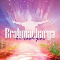 Brahmacharya Ki Raah Par