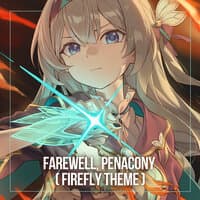 Farewell, Penacony (Firefly Theme)