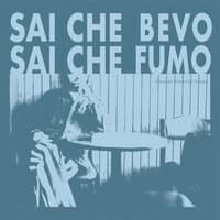 Sai Che Bevo Sai Che Fumo