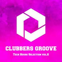 Clubbers Groove : Tech House Selection Vol.6