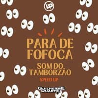 Para de Fofoca X Som do Tamborzao (Speed Up)