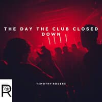 The Day the Club Closed Down