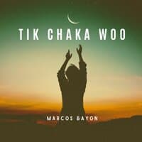 Tik Chaka Woo