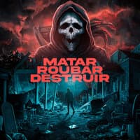 Roubar, Matar e Destruir