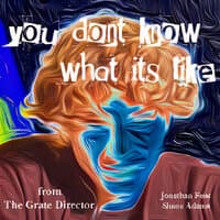 You Don't Know What It's Like (From "the Grate Director")