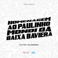 Homenagem ao Paulinho Mondi da Baixa Baviera (Ultra Sloweed)