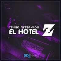 Tengo Reservado El Hotel Z