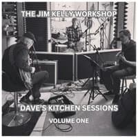 The Jim Kelly Workshop Dave’s Kitchen Sessions, Vol. 1