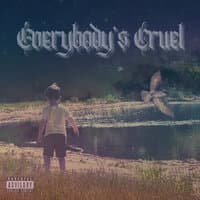 Everybody's Cruel