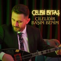 Çilelidir Başım Benim