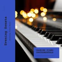 Evening Sonata: Calming Piano Instrumentals