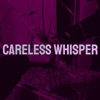 Careless Whisper