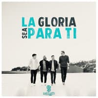 La Gloria Sea para Ti