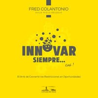 Innovar en cada ocasión... o casi - El arte de transformar las limitaciones en oportunidades