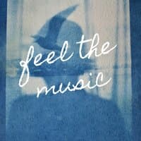 Feel the music