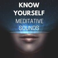 Know Yourself Meditative Sounds