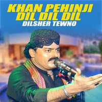 Khan Pehinji Dil Dil Dil