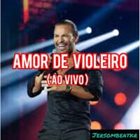 Amor De Violeiro ( Ao ViVo)