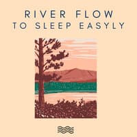 River Flow To Sleep Easyly