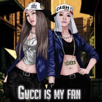 Gucci Is My Fan