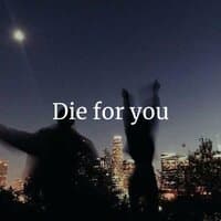 Die for you