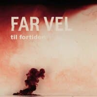 Farvel Til Fortiden