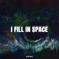 I Fill in Space