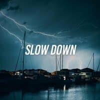 Slow Down