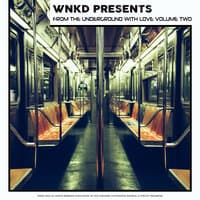 WNKD Presents: From The Underground With Love, Volume Two