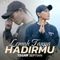 Lemah Tanpa Hadirmu