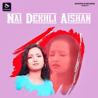 Nai Dekhli Aishan