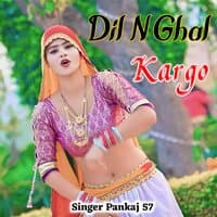 Dil N Ghal Kargo