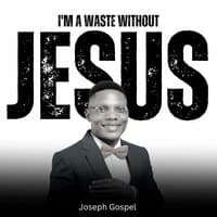 I'm a Waste Without Jesus