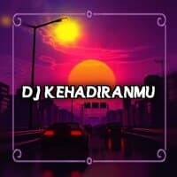 DJ Kehadiranmu