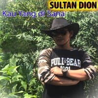 KAU YANG DI SANA