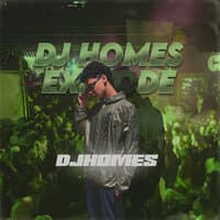 Dj Homes Explode