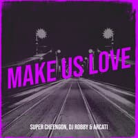 Make Us Love