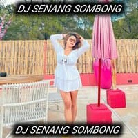 DJ SENANG SOMBONG SUSAH MINTA TOLONG