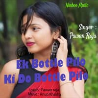 Ek Bottle Pilo Ki Do Bottle Pilo